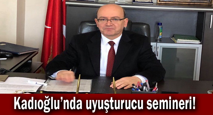 Kadıoğlu Dünya Uyuşturucu Kullanımı ve Kaçakçılığı ile Mücadele günü hakkında konuştu