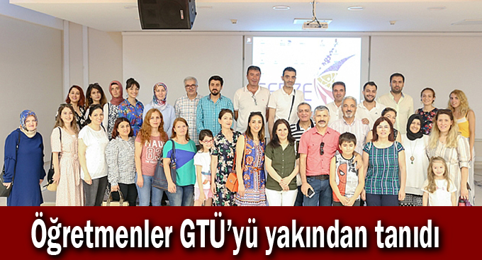 Öğretmenler GTÜ’yü yakından tanıdı