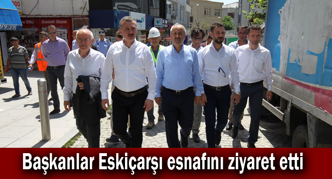 Başkanlar Eskiçarşı esnafını ziyaret etti