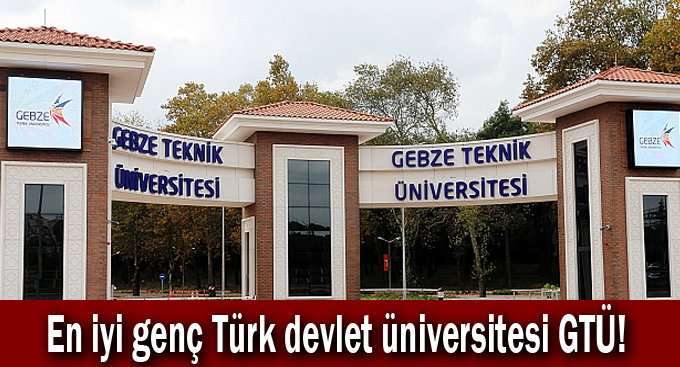 En iyi genç Türk devlet üniversitesi GTÜ!