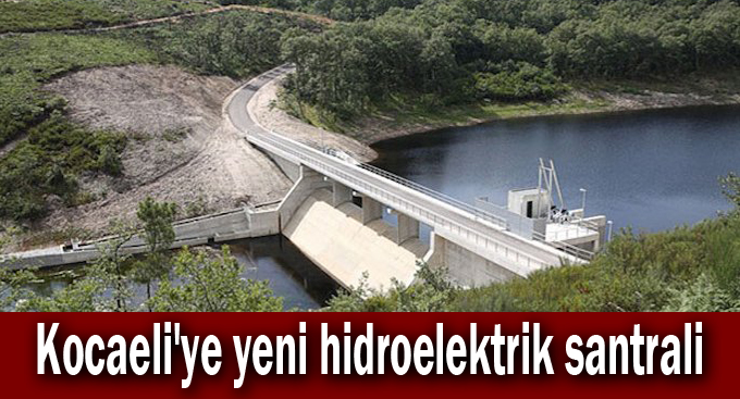 Kocaeli'ye yeni hidroelektrik santrali