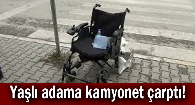 Yaşlı adama kamyonet çarptı
