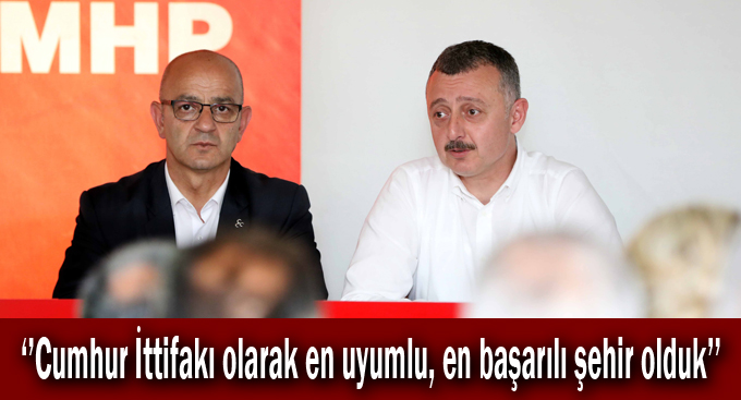 Büyükakın,‘’Cumhur İttifakı olarak en uyumlu, en başarılı şehir olduk’’