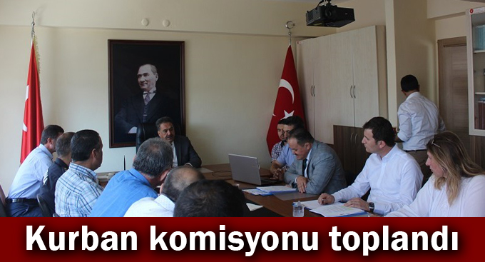 Kurban komisyonu toplandı