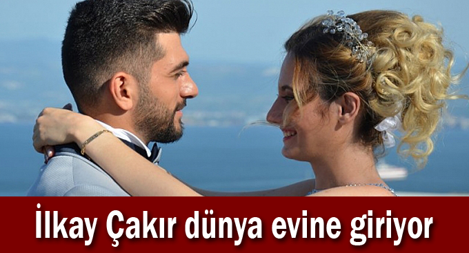 İlkay Çakır dünya evine giriyor