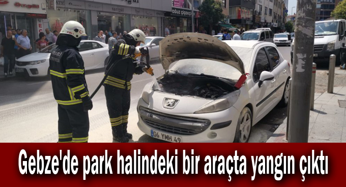 Gebze'de park halindeki bir araçta yangın çıktı