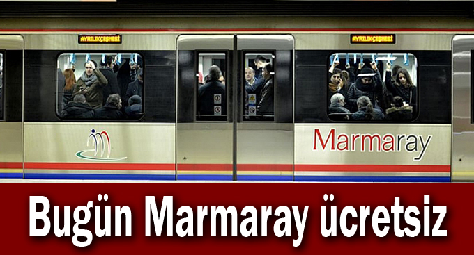 Bugün Marmaray ücretsiz