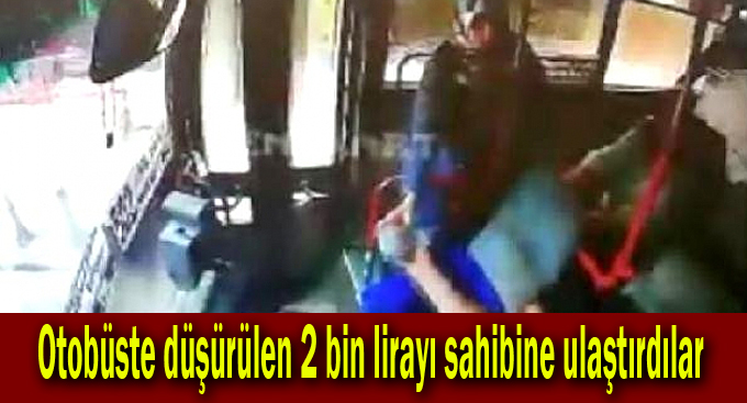 Otobüste düşürülen 2 bin lirayı sahibine ulaştırdılar