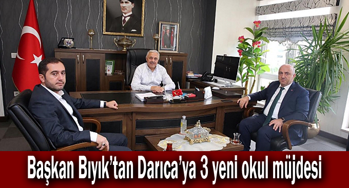 Başkan Bıyık’tan Darıca’ya 3 yeni okul müjdesi