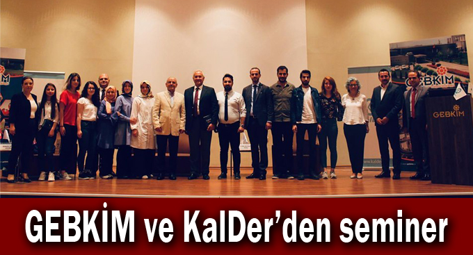 GEBKİM ve KalDer’den seminer