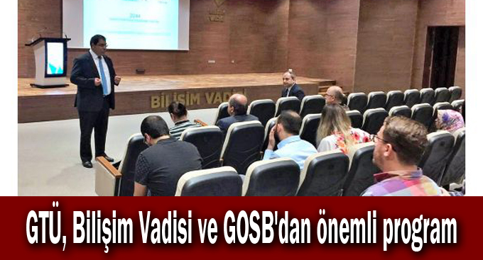 GTÜ, Bilişim Vadisi ve GOSB'dan önemli program