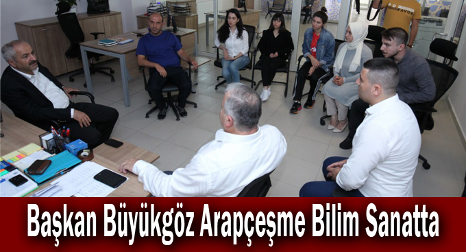 Başkan Büyükgöz Arapçeşme Bilim Sanatta