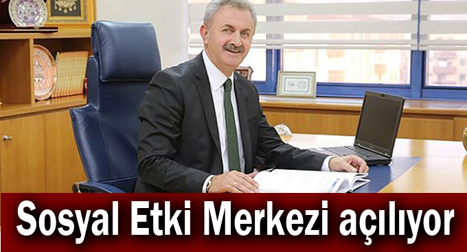 Sosyal Etki Merkezi açılıyor