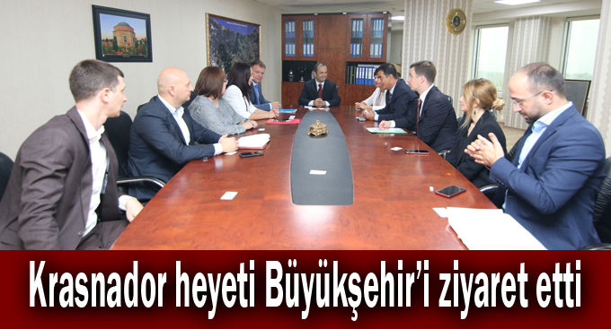 Krasnador heyeti Büyükşehir’i ziyaret etti
