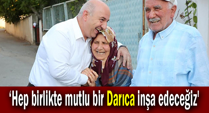 Bıyık: ‘Hep birlikte mutlu bir Darıca inşa edeceğiz'