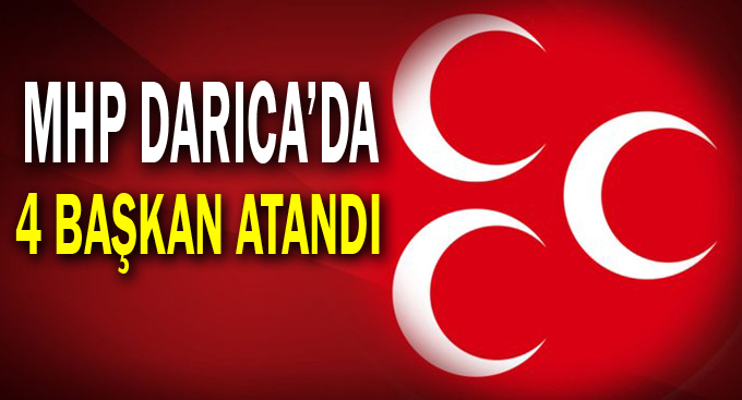 MHP Darıca'da 4 başkan atandı