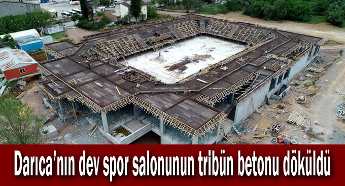 Darıca’nın dev spor salonunun tribün betonu döküldü