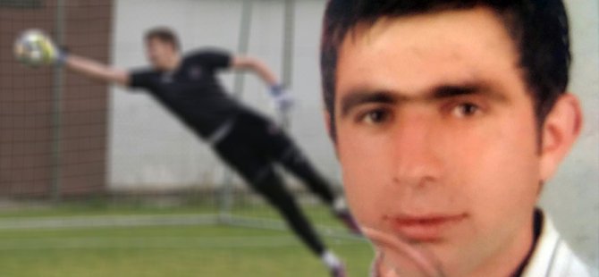 Beyin kanaması geçiren eski kaleci öldü