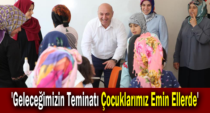 Bıyık: 'Geleceğimizin Teminatı Çocuklarımız Emin Ellerde'