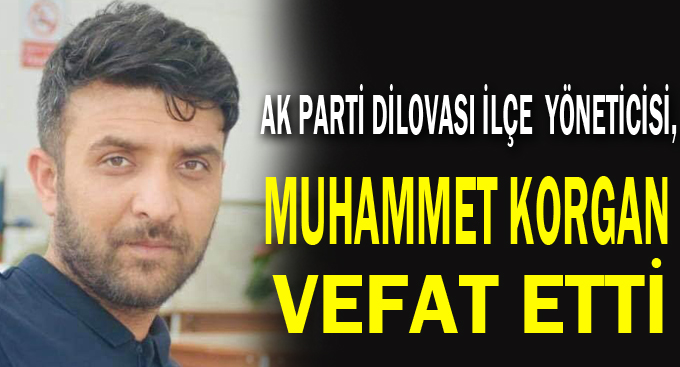AK Parti Dilovası ilçe yöneticisi Korgan vefat etti!