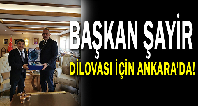 Başkan Şayir Dilovası için Ankara'da!