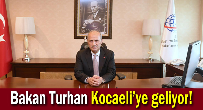 Bakan Turhan Kocaeli'ye geliyor!