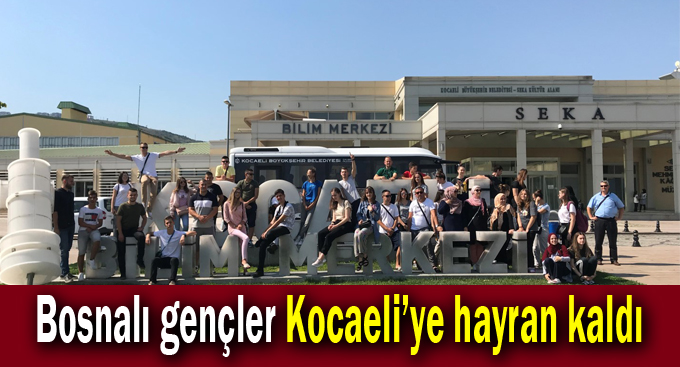 Bosnalı gençler Kocaeli’ye hayran kaldı