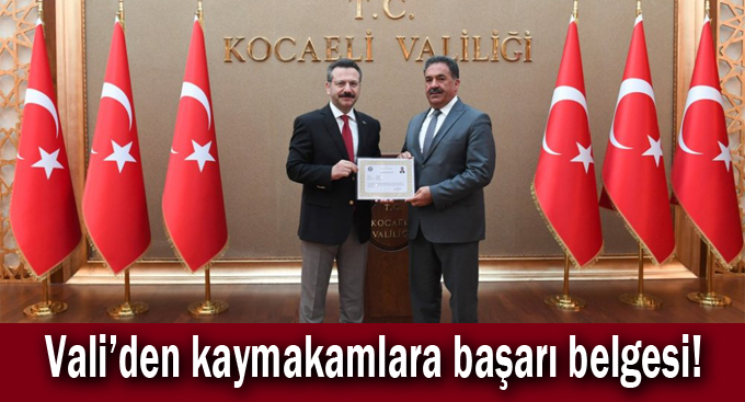 Vali’den kaymakamlara başarı belgesi!