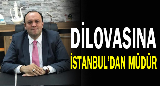 Dilovasına İstanbul'dan müdür
