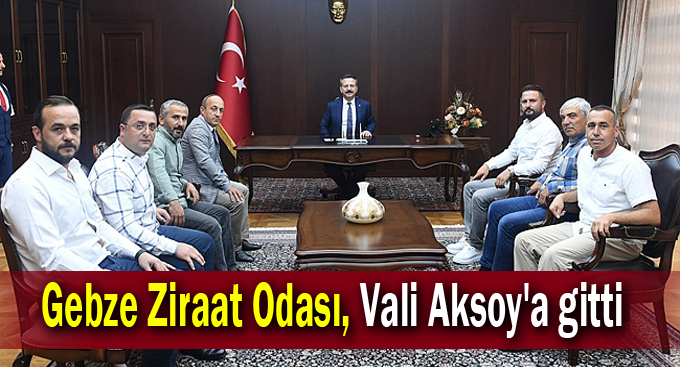 Gebze Ziraat Odası, Vali Aksoy'a gitti