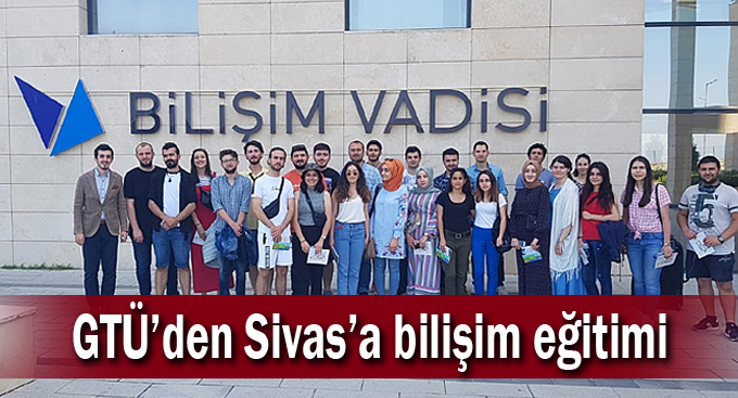 GTÜ’den Sivas’a bilişim eğitimi
