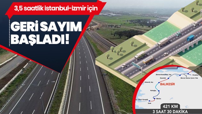 İstanbul-İzmir otoyolu açılıyor!