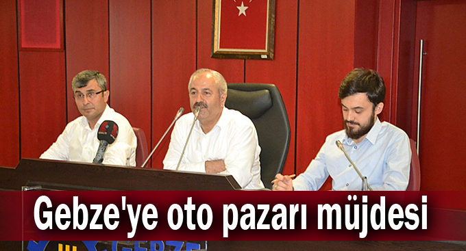 Gebze'ye oto pazarı müjdesi