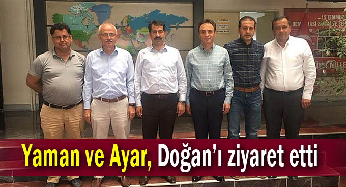Yaman ve Ayar, Doğan’ı ziyaret etti