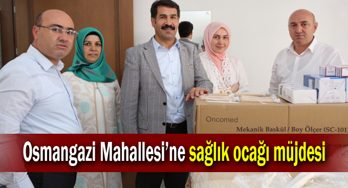 Osmangazi Mahallesi’ne sağlık ocağı müjdesi