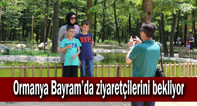 Ormanya Bayram’da ziyaretçilerini bekliyor