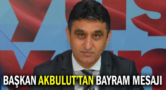 Osman Akbulut’an Kurban Bayramı Mesajı