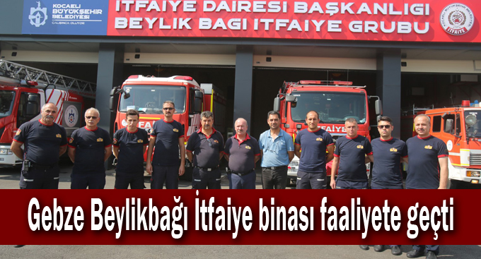 Gebze Beylikbağı İtfaiye binası faaliyete geçti