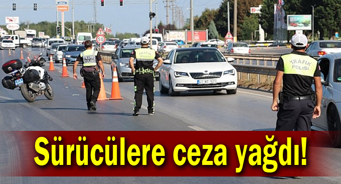 Sürücülere ceza yağdı!