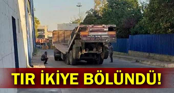 Tır ikiye bölündü!
