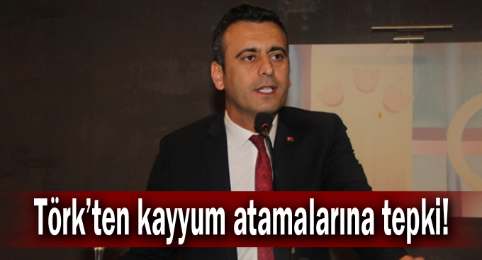 Törk’ten kayyum atamalarına tepki!