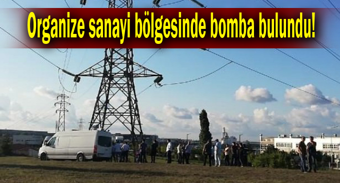 Organize sanayi bölgesinde bomba bulundu!