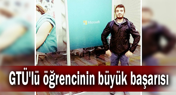 GTÜ'lü öğrencinin büyük başarısı