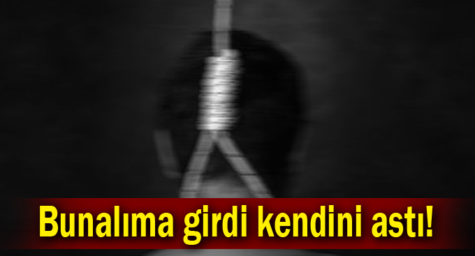 Bunalıma girdi kendini astı!