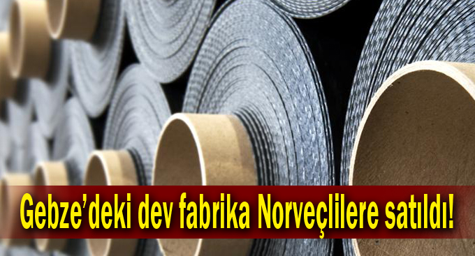 Gebze'deki dev fabrika Norveçlilere satıldı!