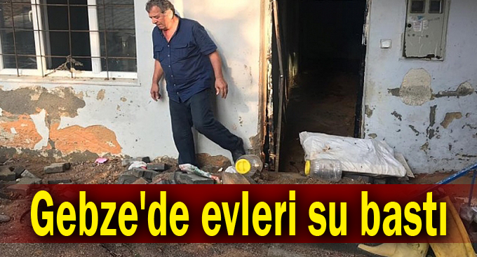 Gebze'de evleri su bastı
