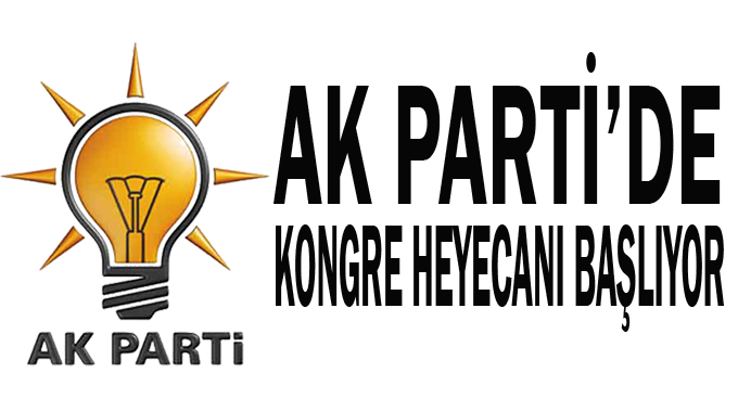 AK Parti'de kongre heyecanı başlıyor!