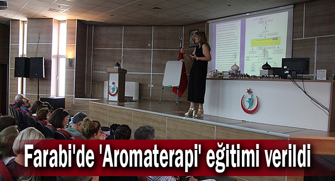 Farabi'de 'Aromaterapi' eğitimi verildi