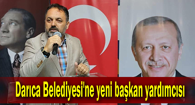 Darıca Belediyesi'ne yeni başkan yardımcısı