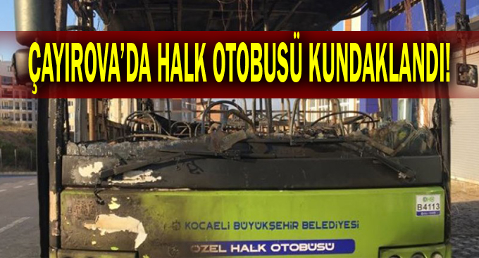 Halk otobüsü kundaklandı!